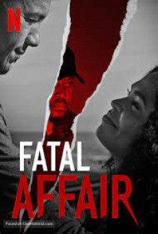 FATAL AFFAIR - NETFLIX พิศวาสอันตราย