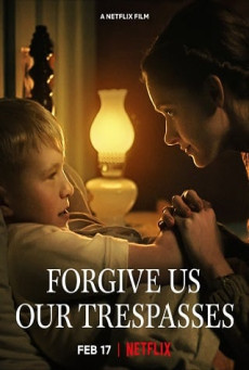 FORGIVE US OUR TRESPASSES - NETFLIX