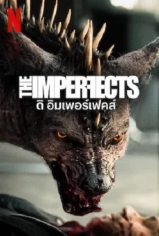 THE IMPERFECTS NETFLIX ดิ อิมเพอร์เฟคส์ SEASON 1 (EP.1-EP.10 จบ)