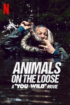 ANIMALS ON THE LOOSE A YOU VS. WILD MOVIE NETFLIX  ผจญภัยสุดขั้วกับแบร์ กริลส์ เดอะ มูฟวี่