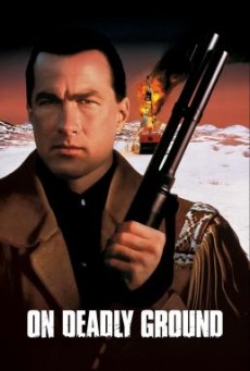 On Deadly Ground ยุทธการทุบนรกหมื่นฟาเรนไฮต์