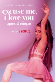 ARIANA GRANDE: EXCUSE ME I LOVE YOU - NETFLIX