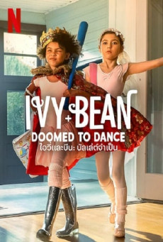 IVY + BEAN: DOOMED TO DANCE ไอวี่และบีน: บัลเล่ต์จำเป็น